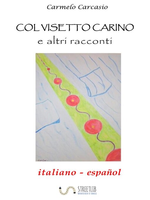 Title details for Col visetto carino e altri racconti by Carmelo Carcasio - Available